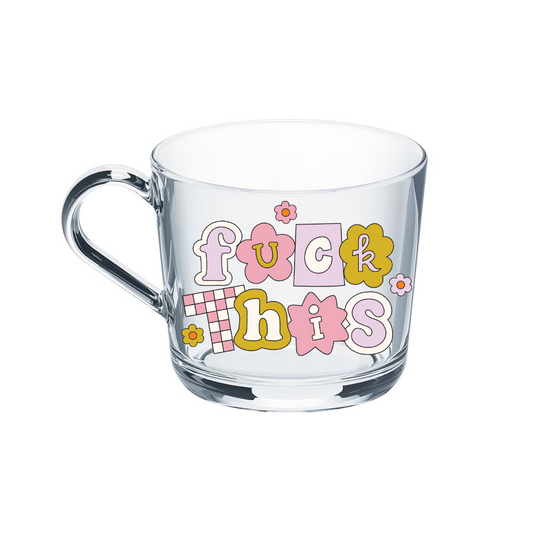 Fu*k This Glass Mug