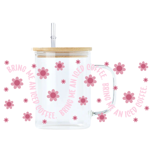 Bring Me An Iced Coffee Glass Mug