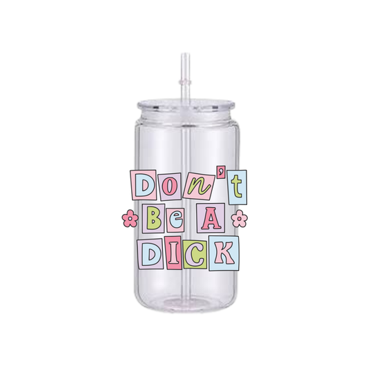 Don't Be A Di*k Plastic Tumbler