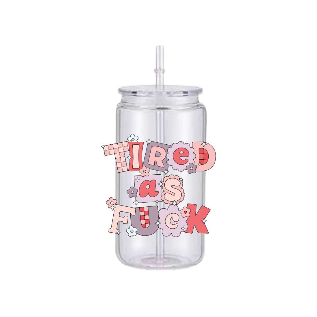 Tired As Fu*k Plastic Tumbler