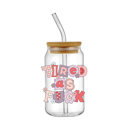 Tired As Fu*k Glass Tumbler