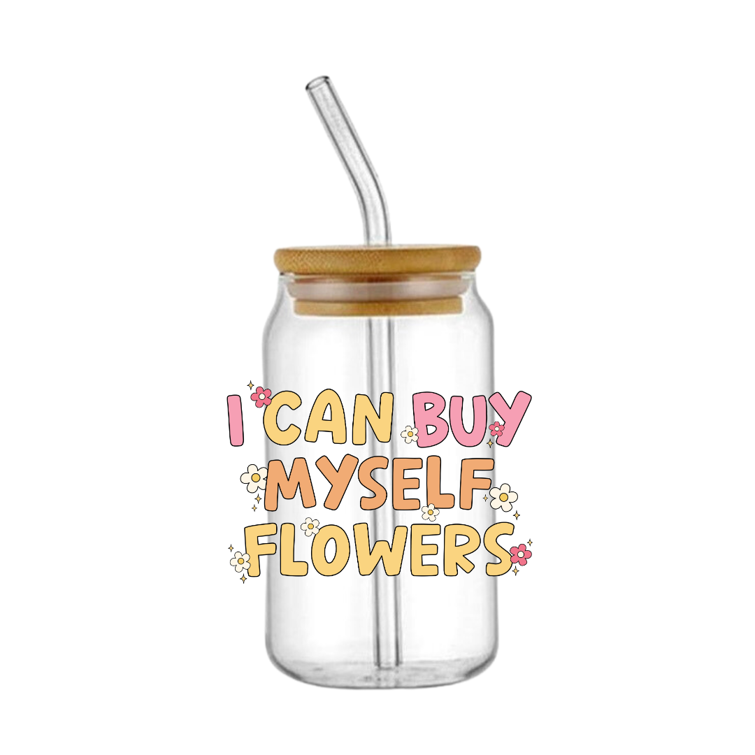 I Can Buy Myself Flowers Glass Tumbler